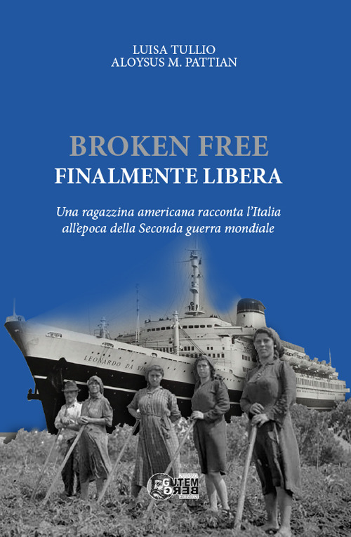 Broken free. Finalmente libera. Una ragazzina americana racconta l’Italia all’epoca della Seconda guerra mondiale