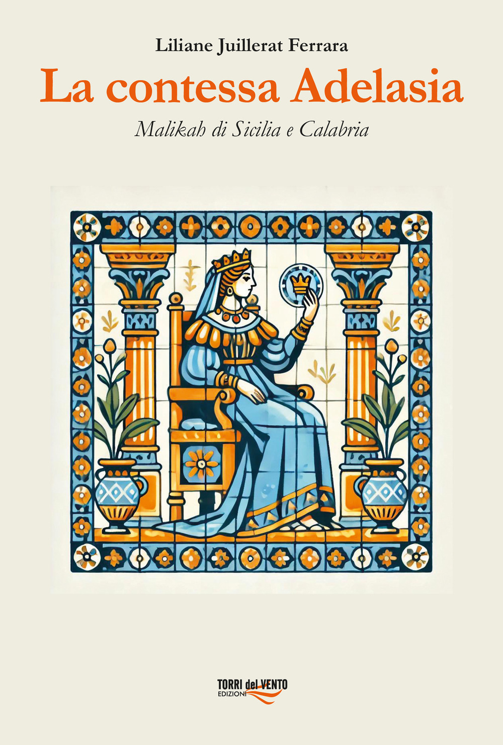 La contessa Adelasia. Malikah di Sicilia e Calabria