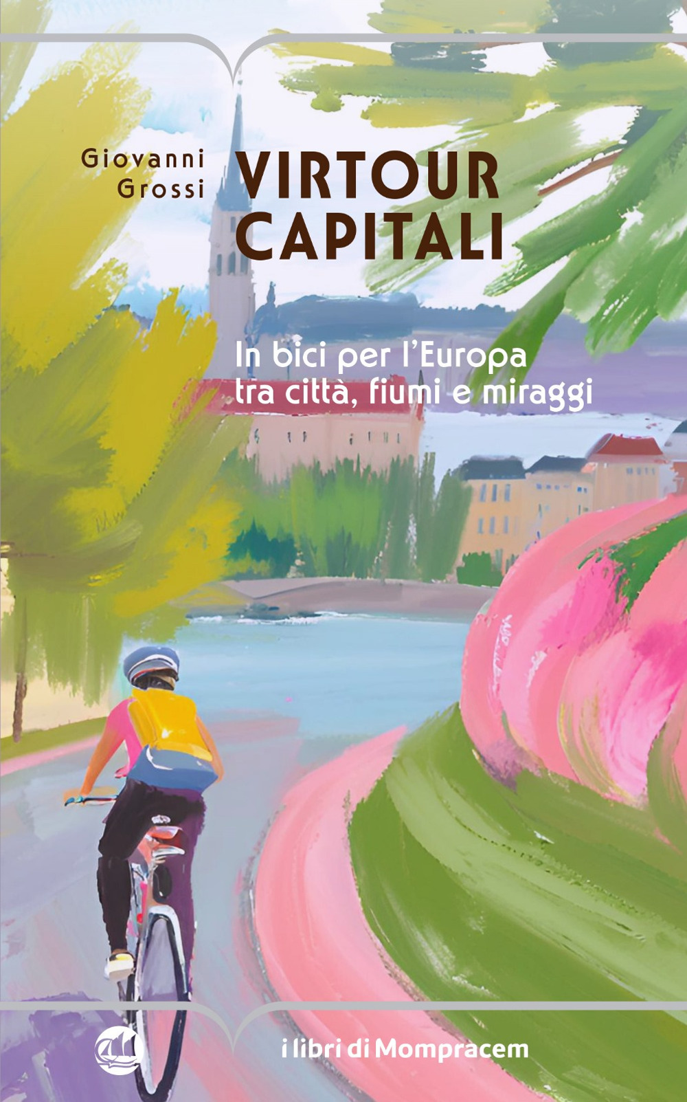 Virtour capitali. In bici per l’Europa tra città, fiumi e miraggi