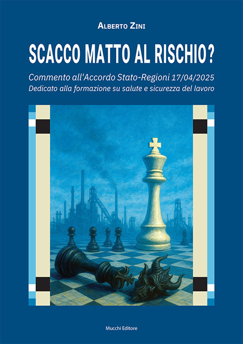 Scacco matto al rischio? Commento all'Accordo Stato-Regioni 17/04/2025. Dedicato alla formazione su salute e sicurezza del lavoro