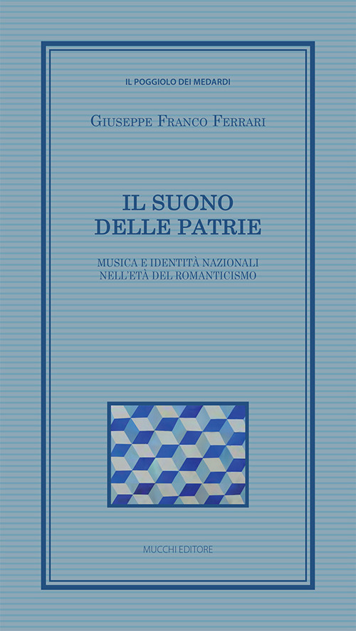 Il suono delle patrie. Musica e identità nazionali nell'età del Romanticismo