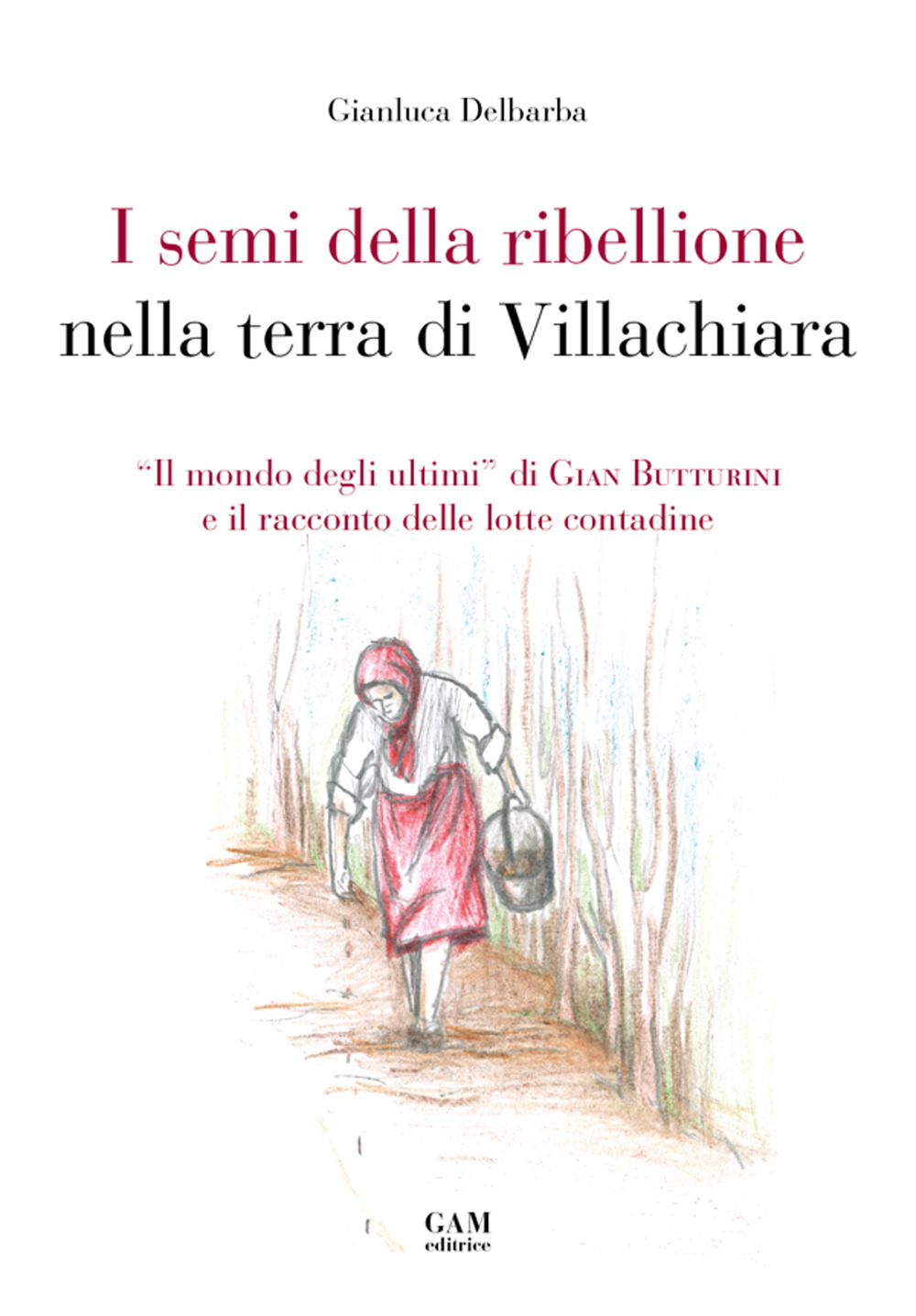 I semi della ribellione nella terra di Villachiara. «Il mondo degli ultimi» di Gian Butturini e il racconto delle lotte contadine