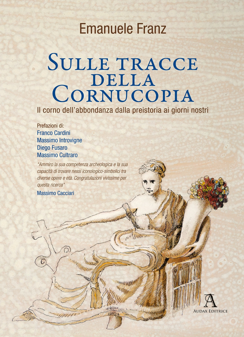 Sulle tracce della Cornucopia. Il corno dell'abbondanza dalla preistoria ai giorni nostri