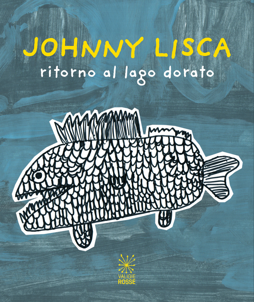 Johnny Lisca. Ritorno al lago dorato. Ediz. italiana e inglese