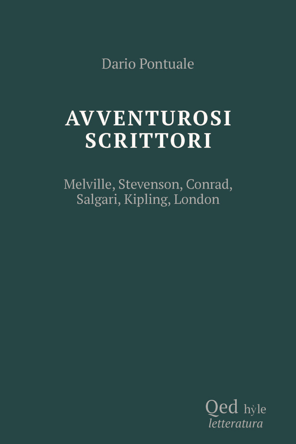 Scrittori avventurosi. Melville, Stevenson, Conrad, Salgari, Kipling, London