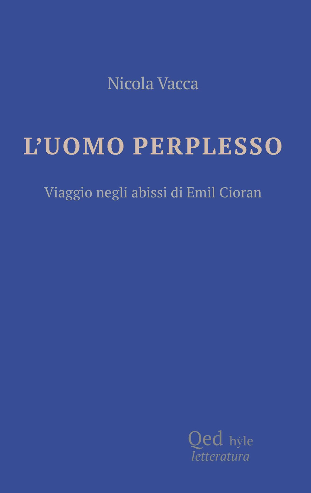 L'uomo perplesso. Viaggio negli abissi di Emil Cioran