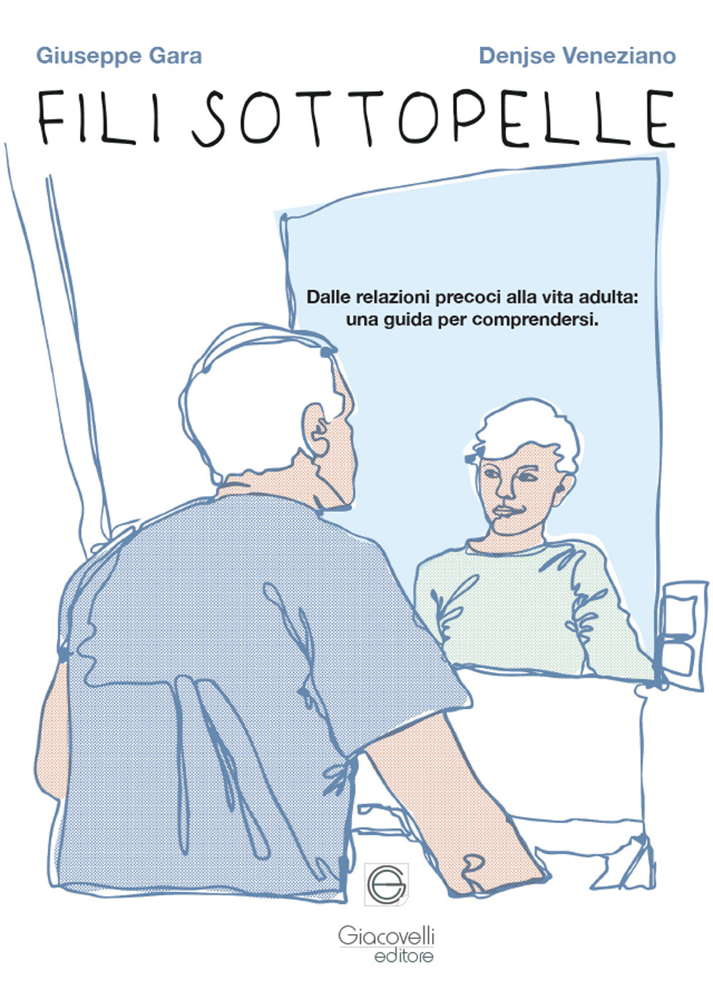 Fili sottopelle. Dalle relazioni precoci alla vita adulta: una guida per comprendersi