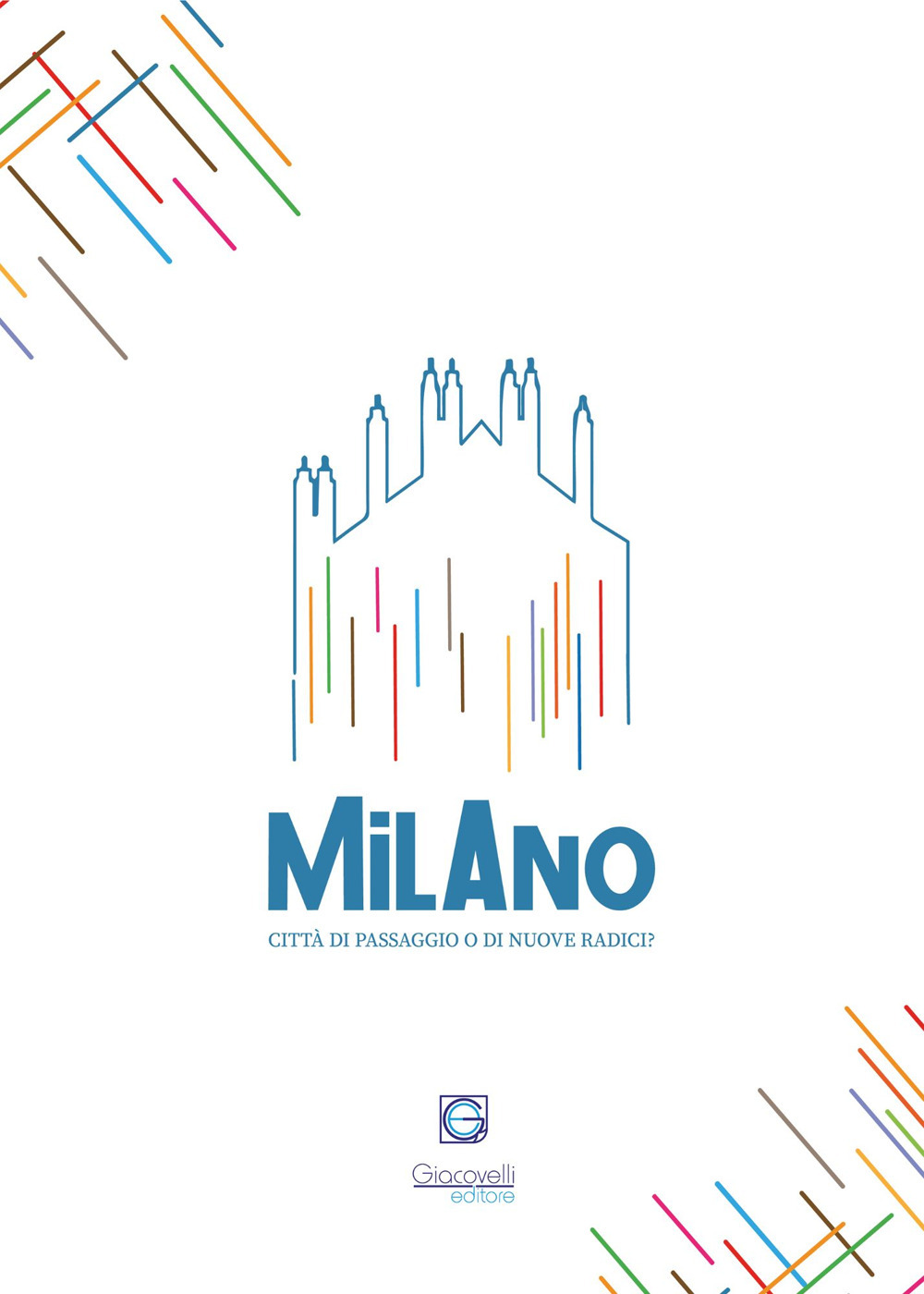 Milano Radici. Quarta edizione. Città di passaggio o di nuove radici?