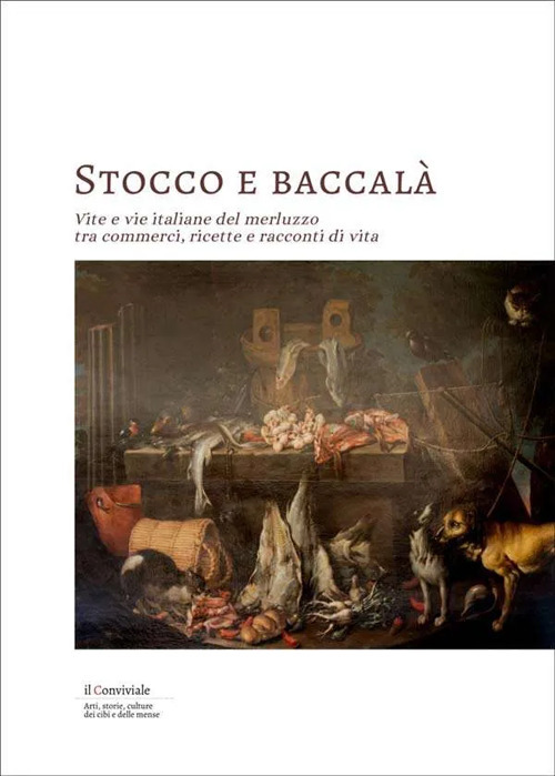 Stocco e baccalà. Vite e vie italiane del merluzzo, tra commerci, ricette e racconti di vita