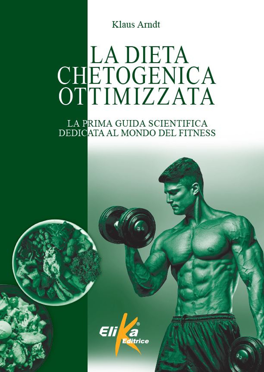 La dieta chetogenica ottimizzata. La prima guida scientifica dedicata al mondo del fitness