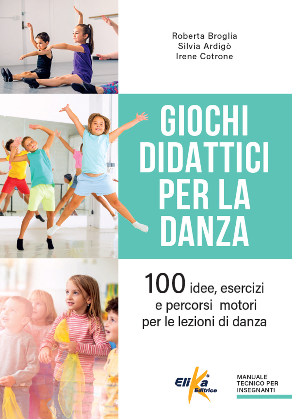 Giochi didattici per la danza. 100 idee, esercizi e percorsi motori per le lezioni di danza