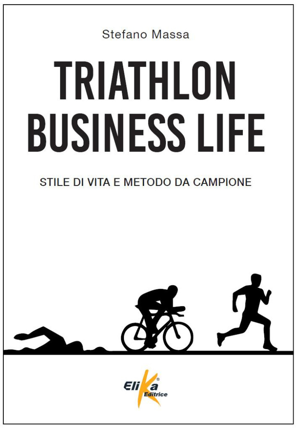 Triathlon business life. Stile di vita e metodo da campione