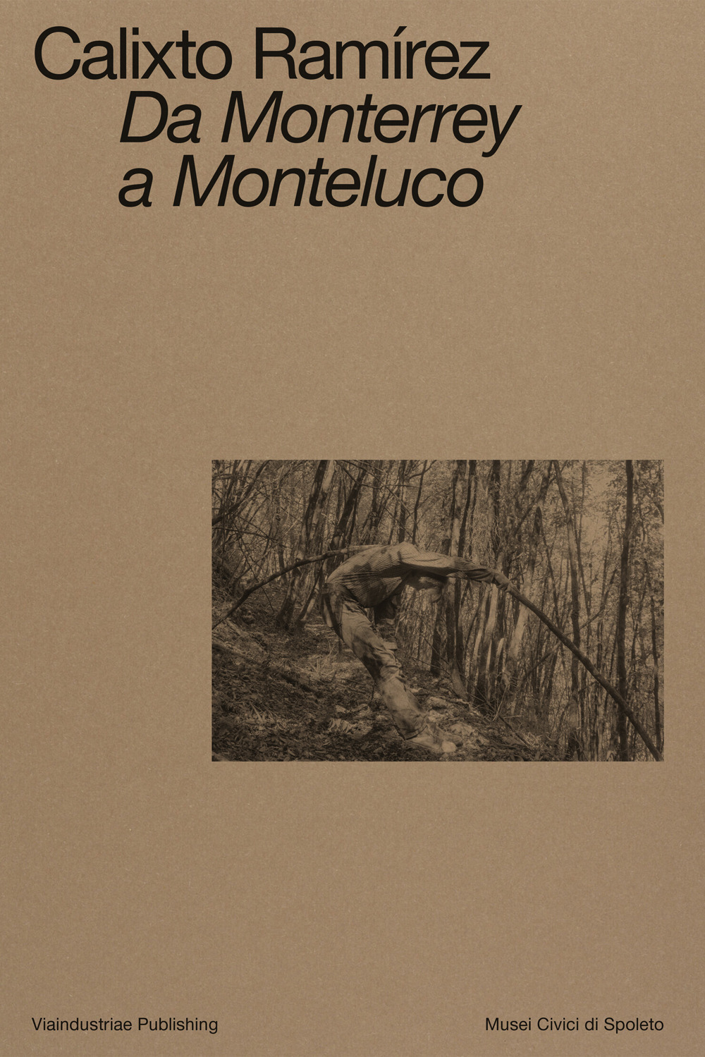 Calixto Ramírez. Da Monterrey a Monteluco. Catalogo della mostra (Spoleto, 11 novembre 2023-11 marzo 2024)