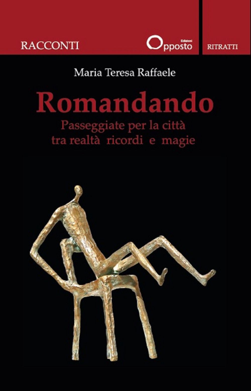 Romandando. Passeggiate per la città tra realtà ricordi e magie