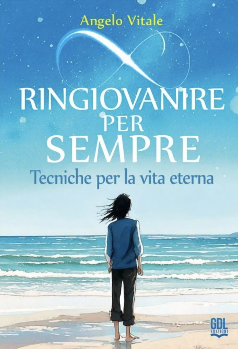 Ringiovanire per sempre. Tecniche per la vita eterna