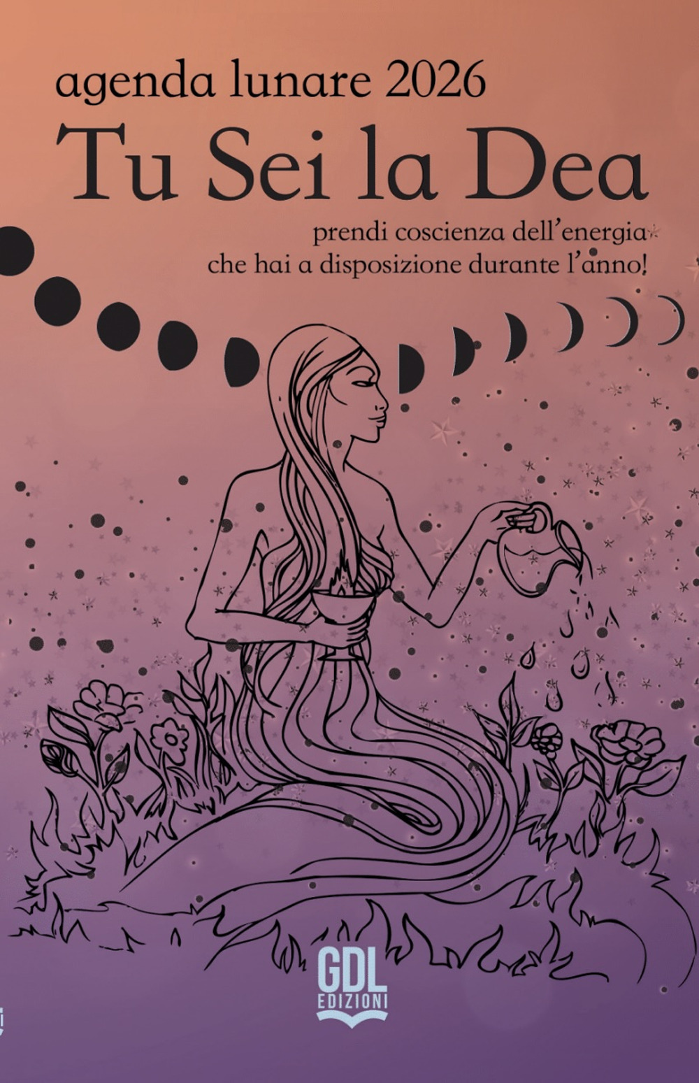 Tu sei la dea. Agenda lunare 2026. Prendi coscienza dell'energia che hai a disposizione durante l'anno!