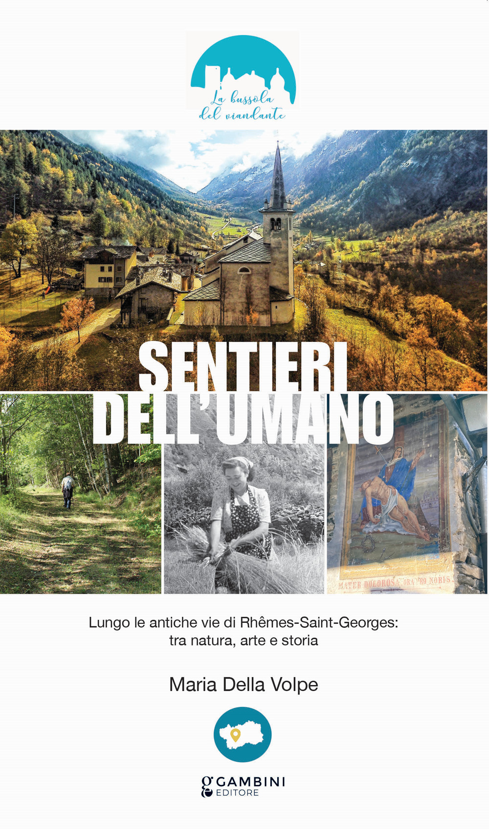Sentieri dell'umano. Lungo le antiche vie di Rhêmes-Saint-Georges: tra natura, arte e storia