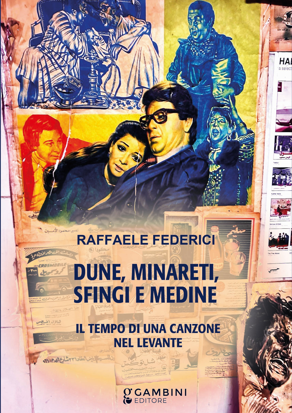 Dune, minareti, sfingi e medine. Il tempo di una canzone nel Levante