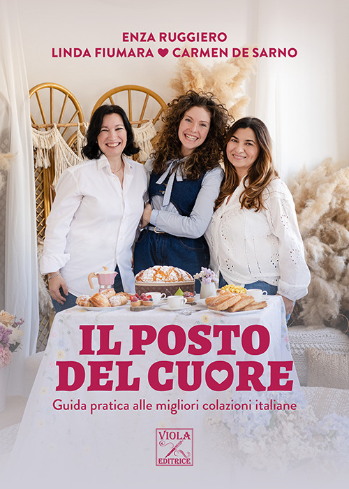 Il posto del cuore. Guida pratica alle migliori colazioni italiane