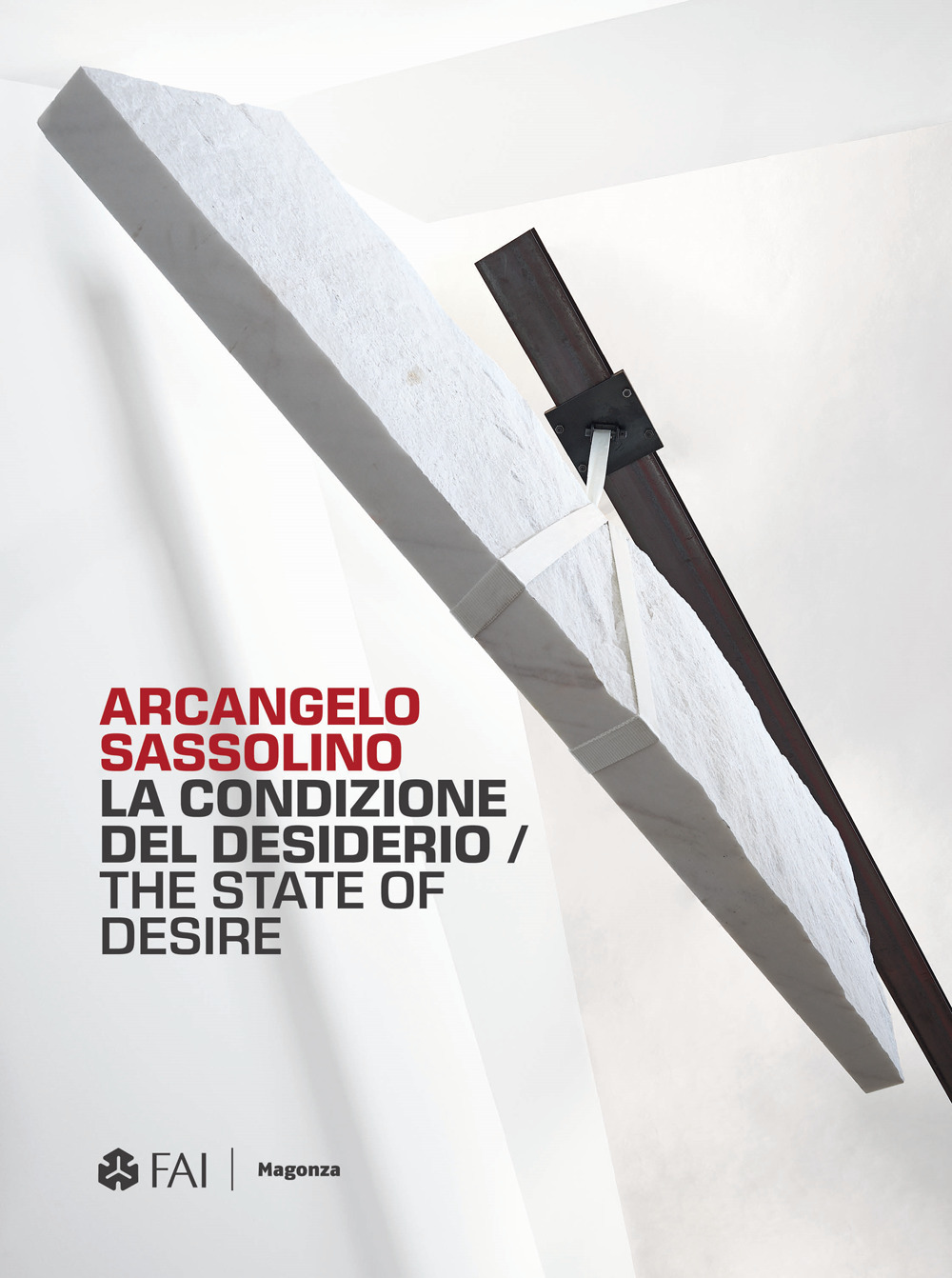 Arcangelo Sassolino. La condizione del desiderio-The state of desire