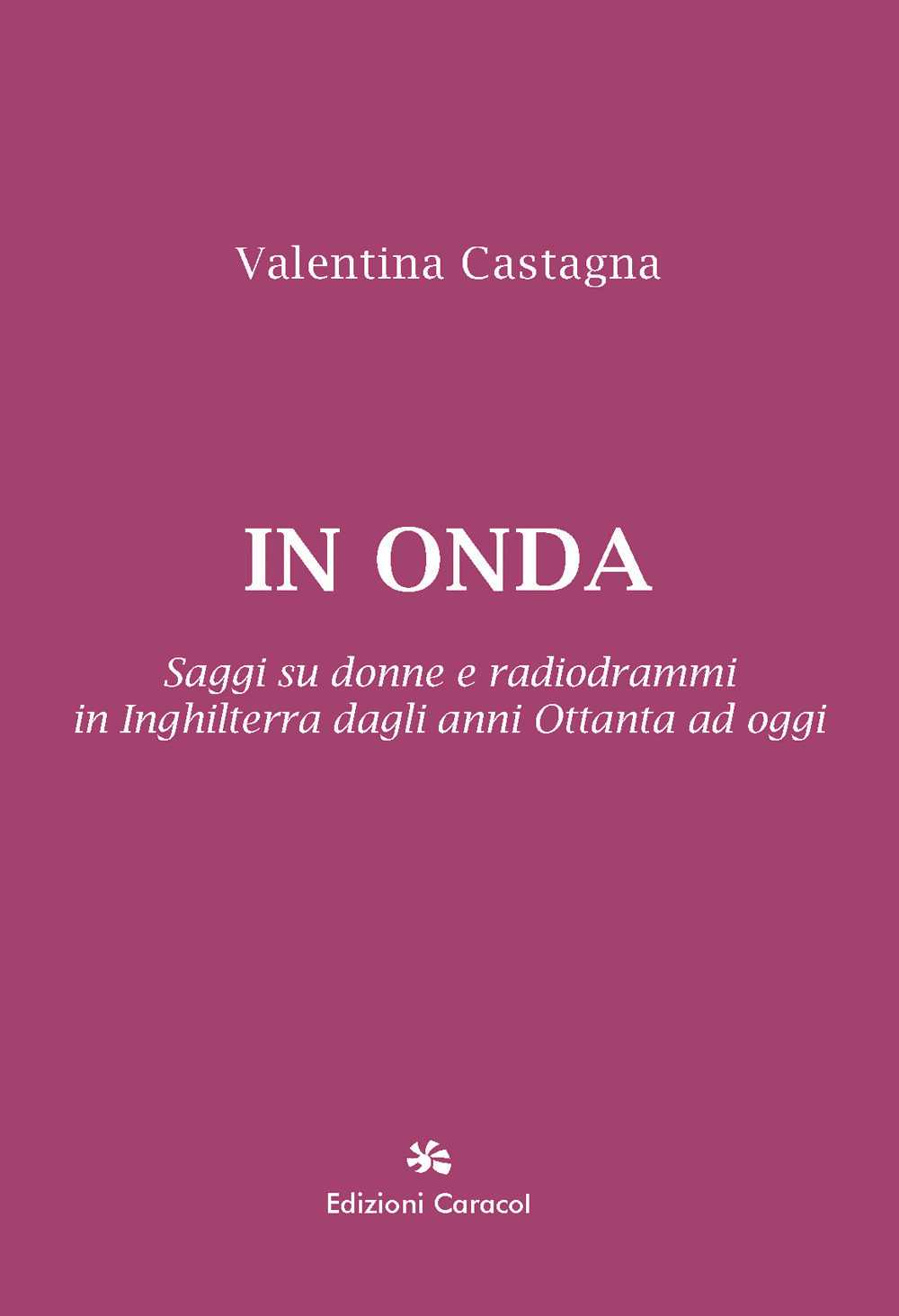 In onda. Saggi su donne e radiodrammi in Inghilterra dagli anni Ottanta ad oggi