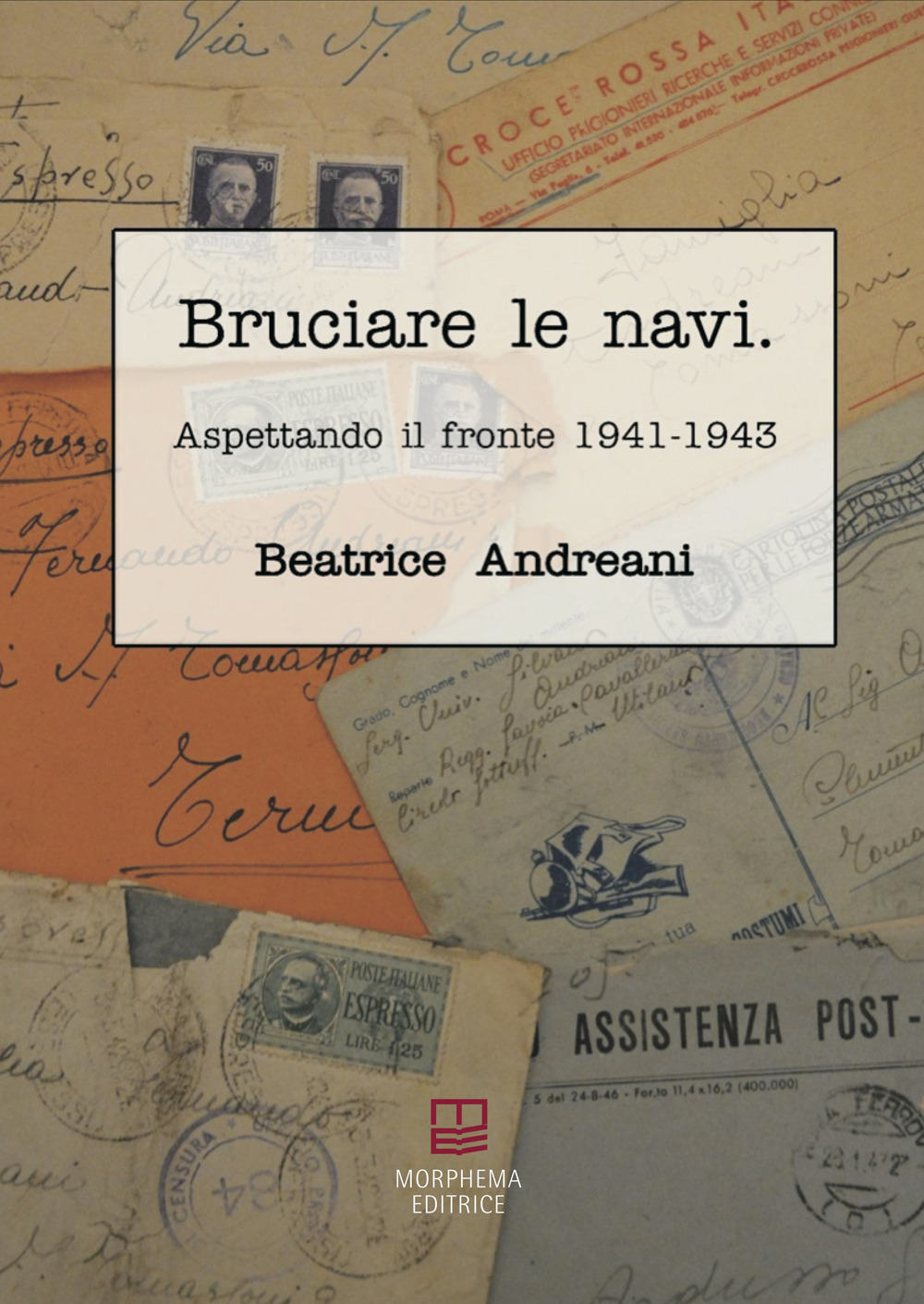 Bruciare le navi. Aspettando il fronte 1941-1943