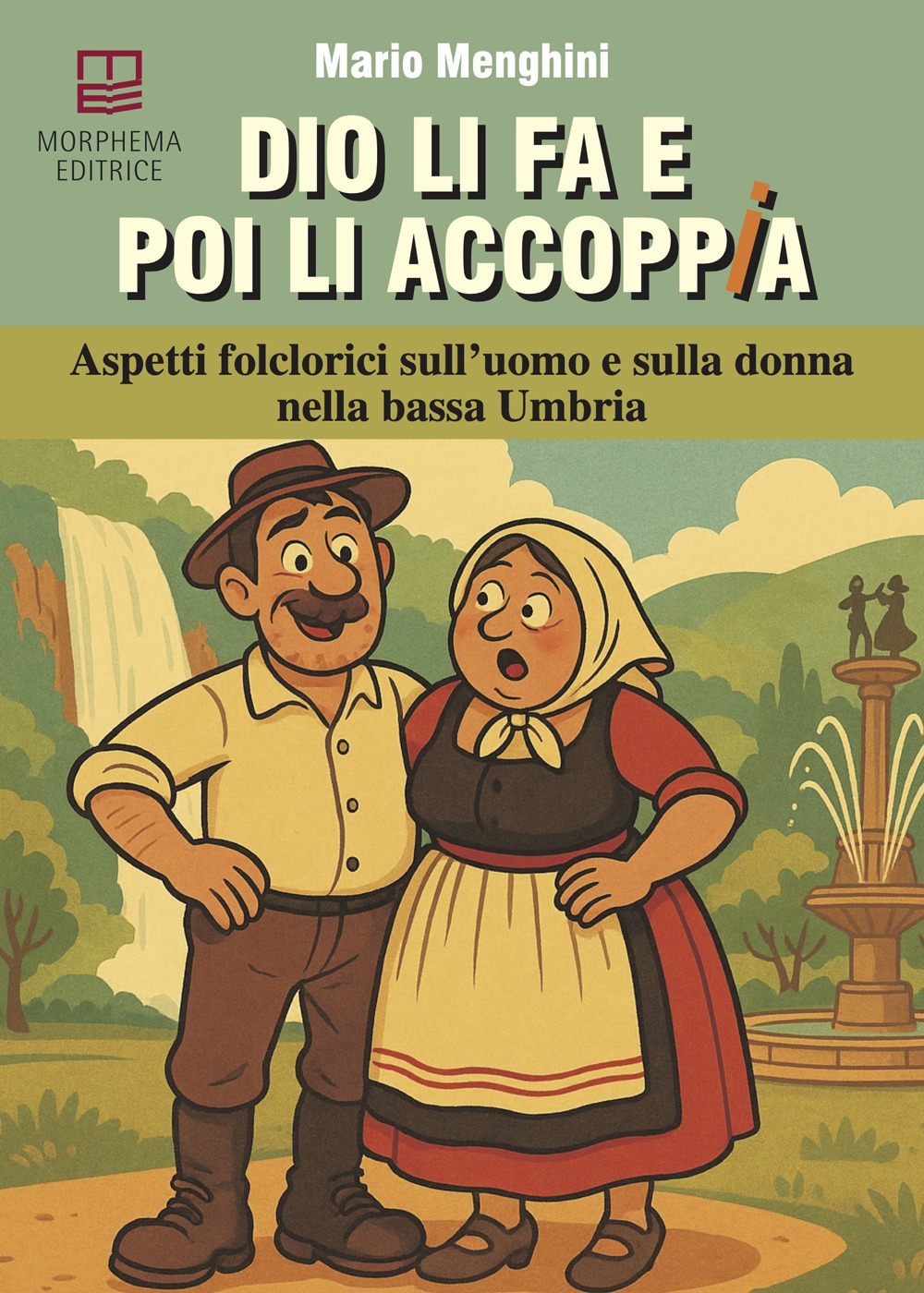 Dio li fa e poi li accoppia. Aspetti folclorici sull'uomo e sulla donna nella bassa Umbria