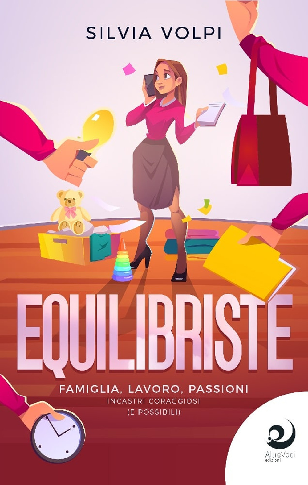 Equilibriste. Famiglia, lavoro, passioni. Incastri coraggiosi (e possibili)