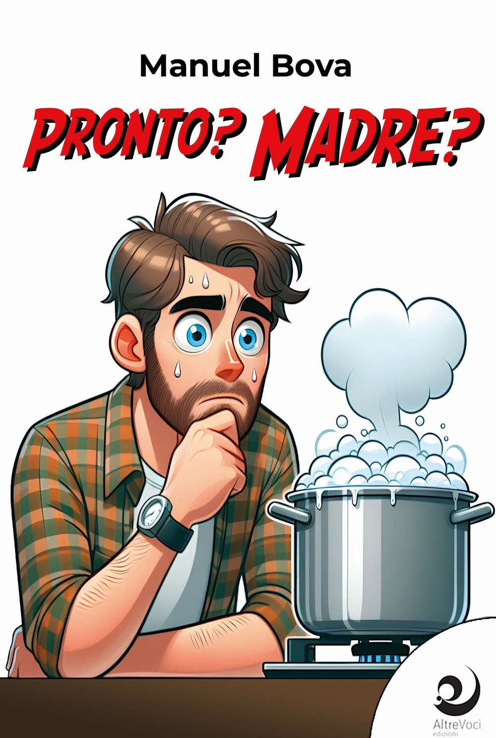Pronto? Madre?