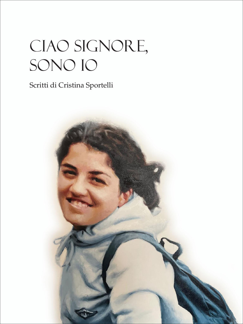 Ciao signore, sono io. Scritti di Cristina Sportelli