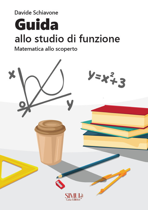 Guida allo studio di funzione. Matematica allo scoperto