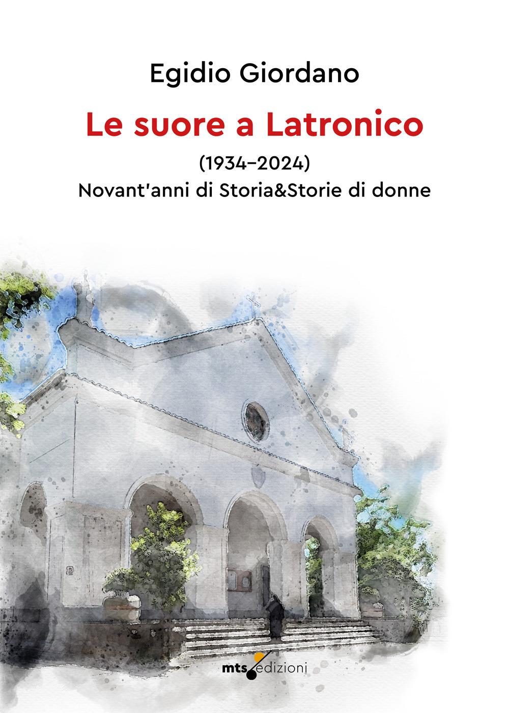 Le suore a Latronico (1934-2024). Novant'anni di storia & storie di donne
