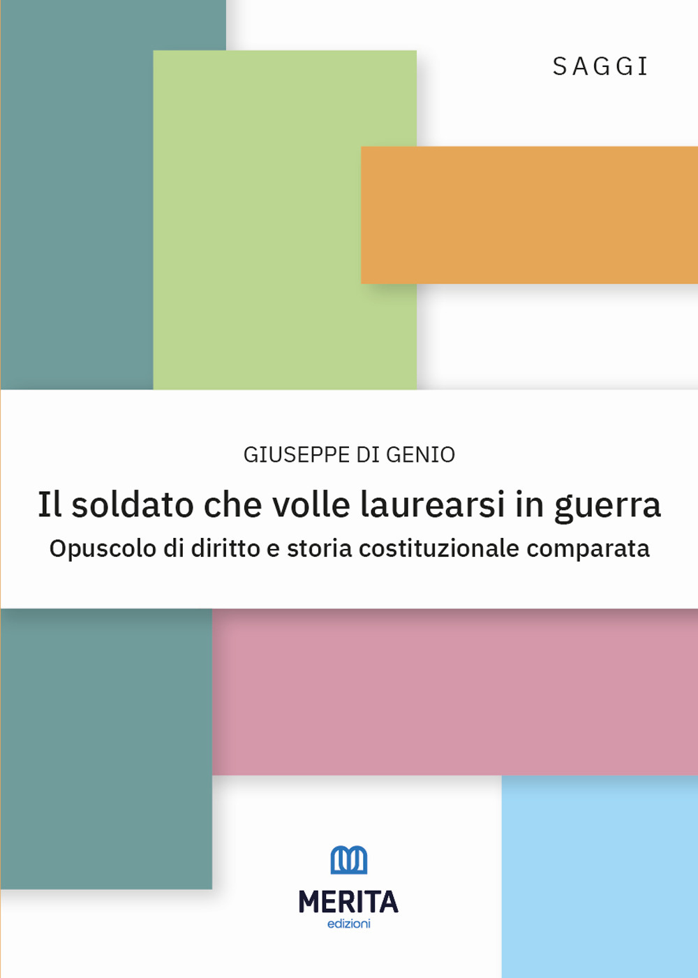 Il soldato che volle laurearsi in guerra. Opuscolo di diritto e storia costituzionale comparata