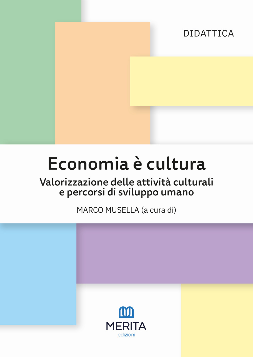 Economia è cultura. Valorizzazione delle attività culturali e percorsi di sviluppo umano