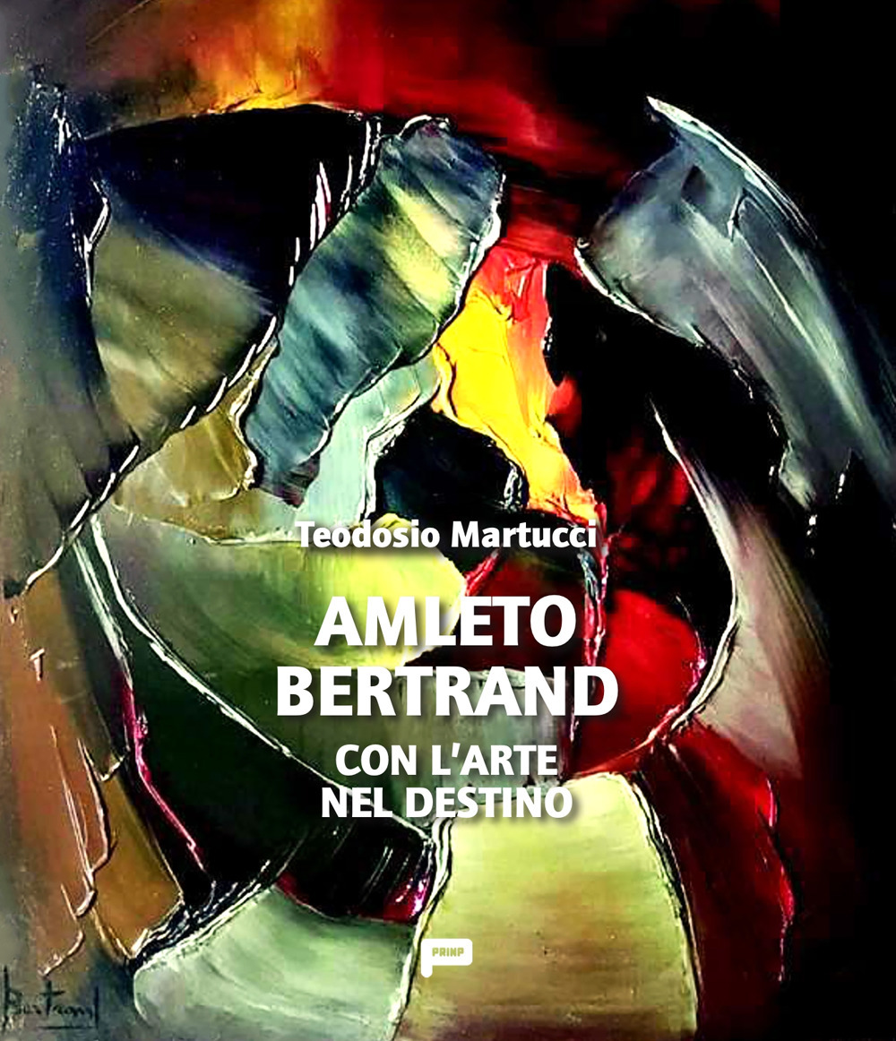 Amleto Bertrand. Con l’arte nel destino