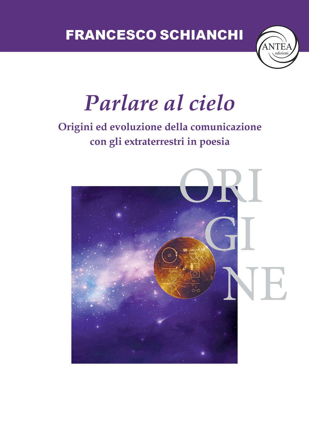 Parlare al cielo. Origini ed evoluzione della comunicazione con gli extraterrestri in poesia