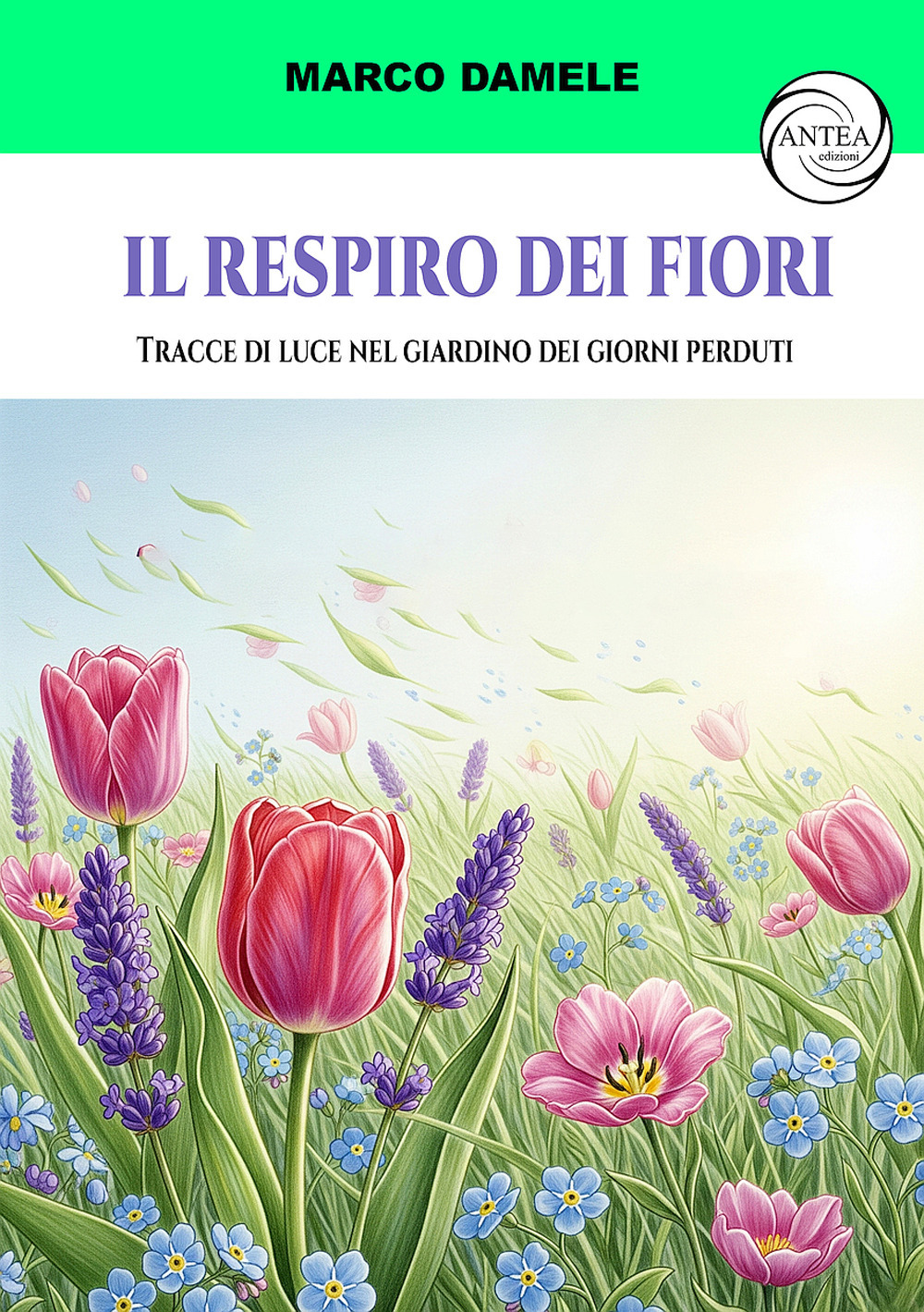 Il respiro dei fiori. Tracce di luce nel giardino dei giorni perduti