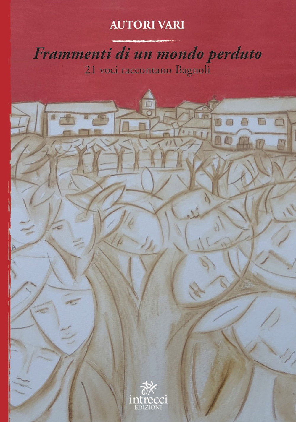 Frammenti di un mondo perduto. 21 voci raccontano Bagnoli