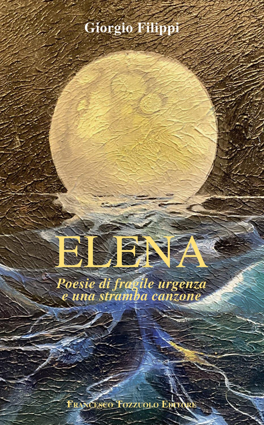 Elena. Poesie di fragile urgenza e una stramba canzone