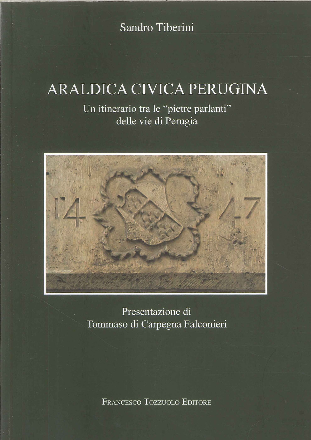 Araldica civica perugina. Un itinerario tra le "pietre parlanti" delle vie di Perugia