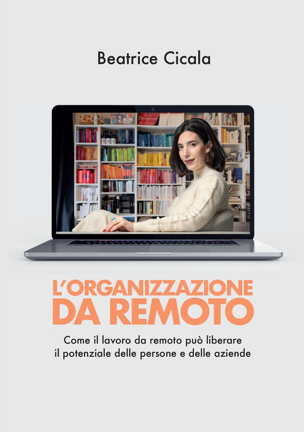L'organizzazione da remoto. Come il lavoro da remoto può liberare il potenziale delle persone e delle aziende