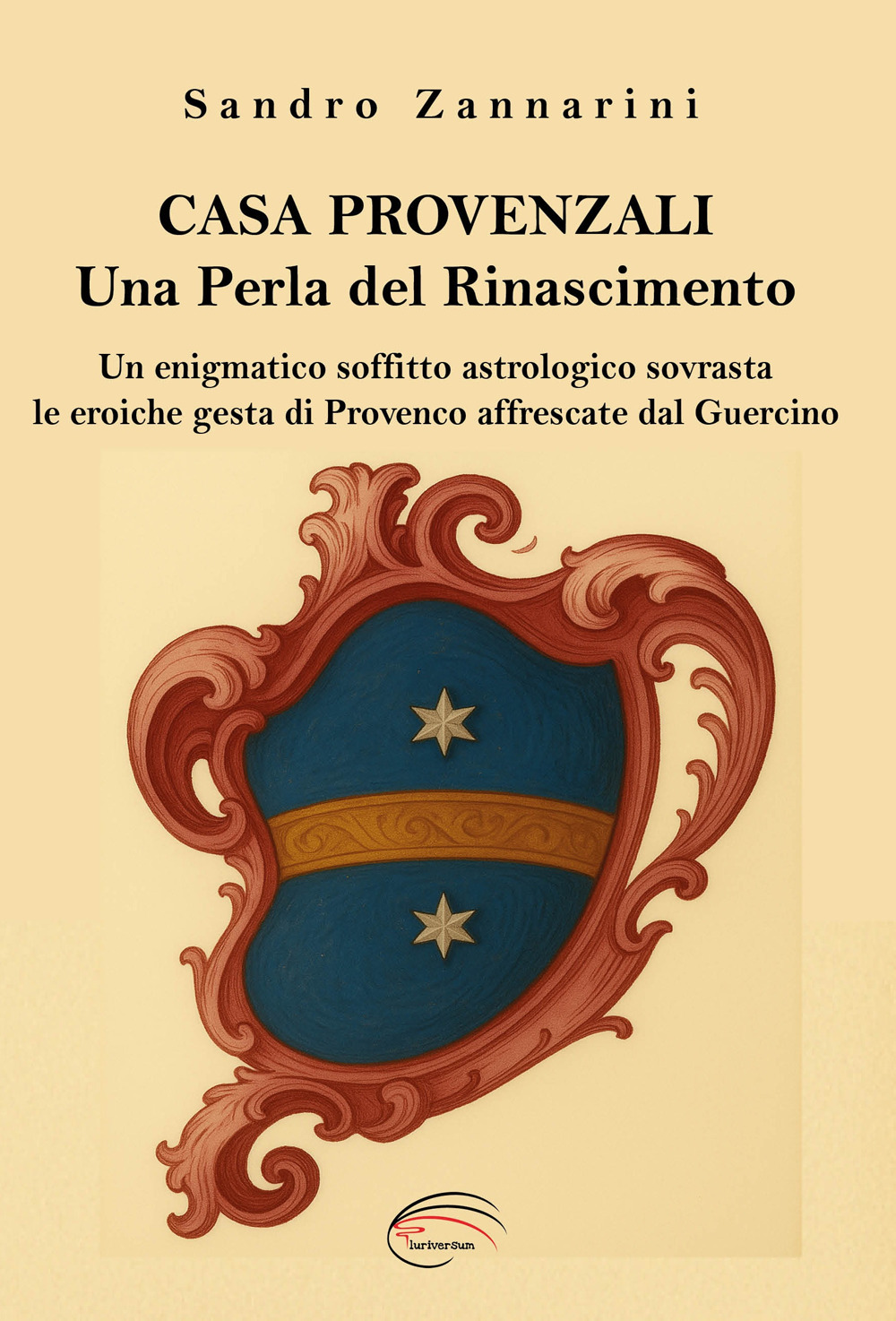 Casa Provenzali. Una perla del Rinascimento. Un enigmatico soffitto astrologico soovrasta le eroiche gesta di Provenco affrescate dal Guercino