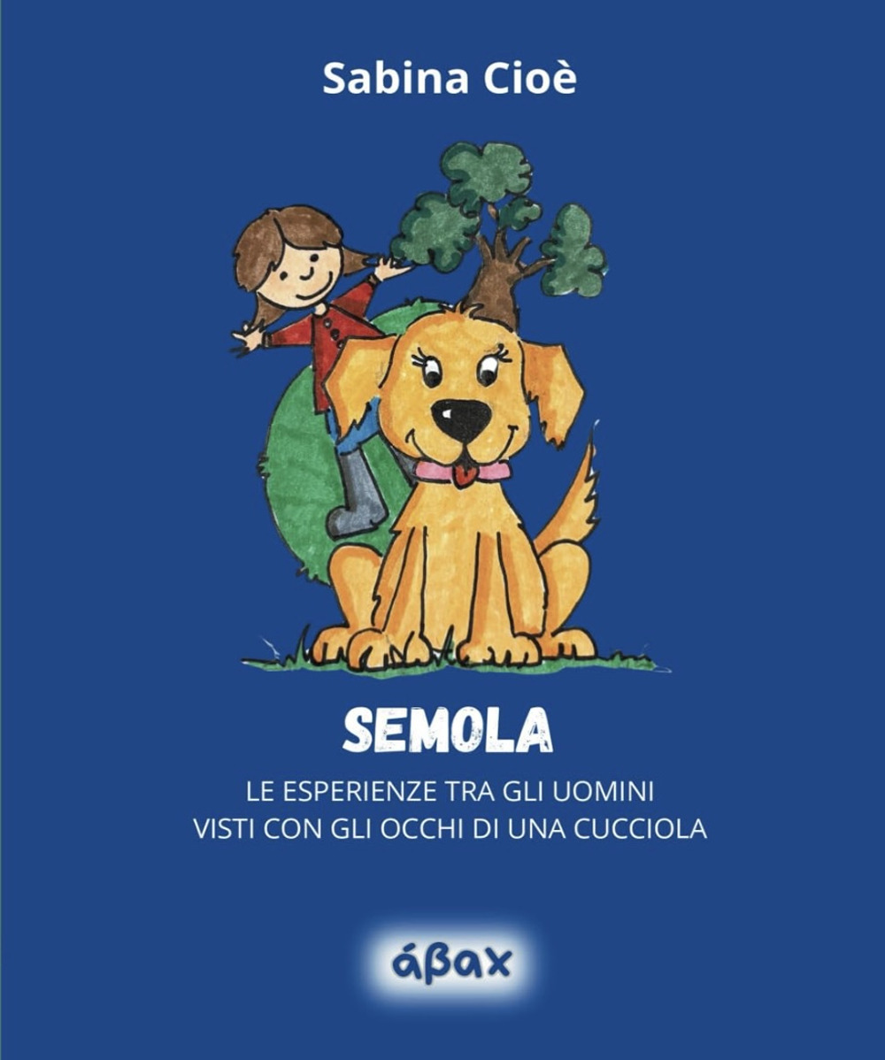 Semola. Le esperienze tra gli uomini visti con gli occhi di una cucciola