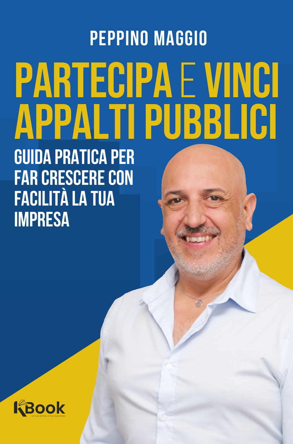 Partecipa e vinci appalti pubblici. Guida pratica per far crescere con facilità la tua impresa