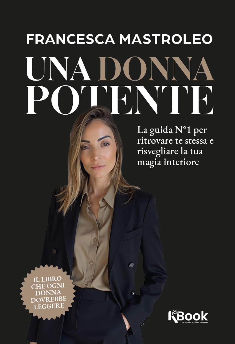 Una donna potente. La guida N°1 per ritrovare te stessa e risvegliare la tua magia interiore