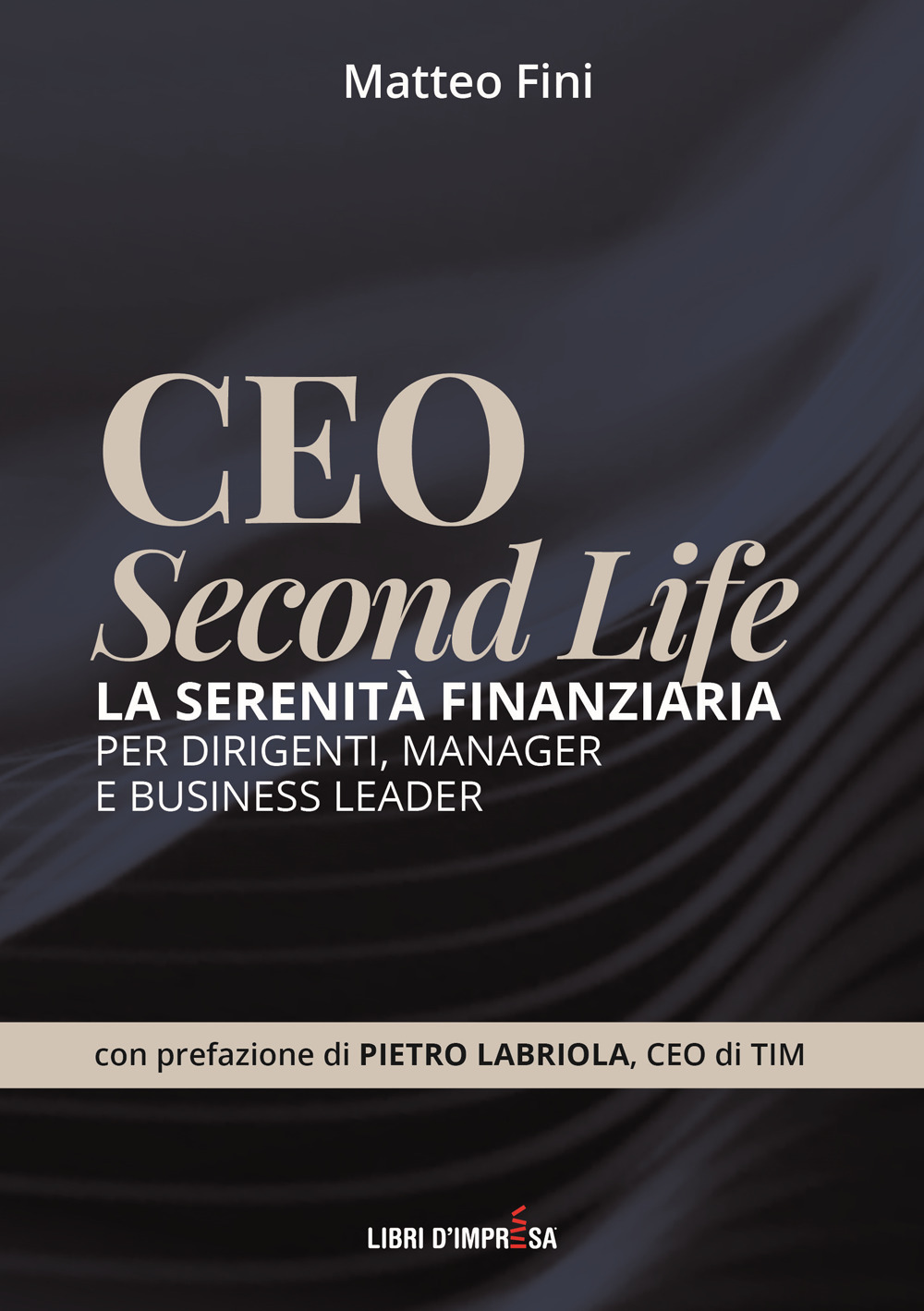 CEO Second Life. La serenità finanziaria per dirigenti, manager e business leader