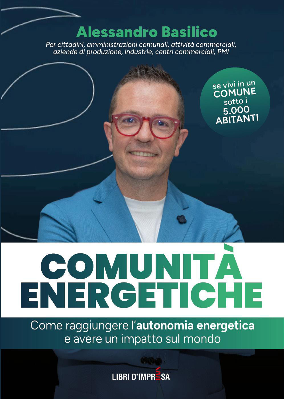 Comunità energetiche. Come raggiungere l'autonomia energetica e avere un impatto sul mondo