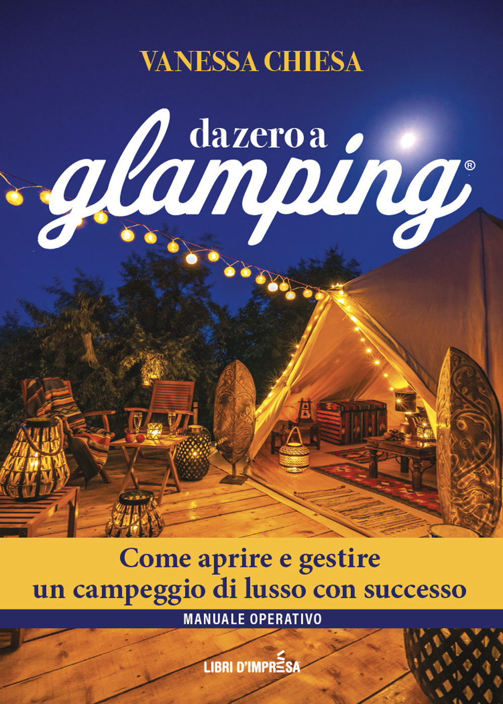 Da zero a glamping. Come aprire e gestire un campeggio di lusso con successo