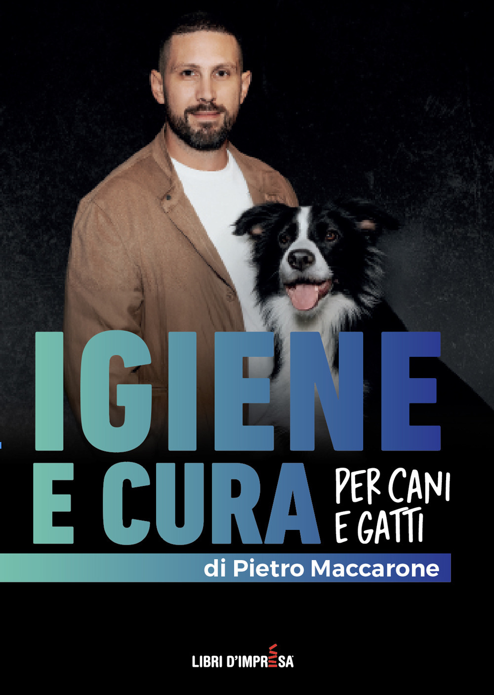 Igiene e cura per cani e gatti. Una guida completa per igiene quotidiana, prevenzione e cura del pelo e della pelle