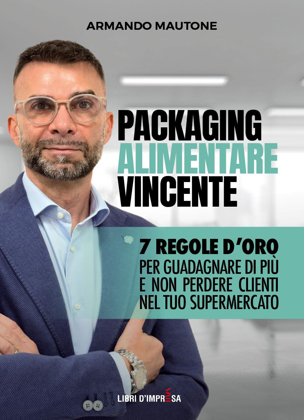 Packaging alimentare vincente. 7 regole d'oro per guadagnare di più e non perdere clienti nel tuo supermercato